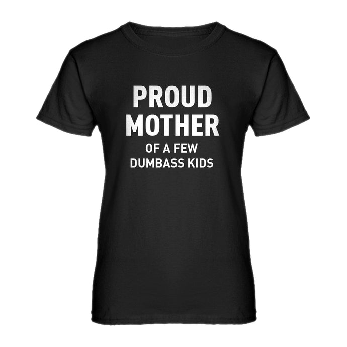 Womens Proud Mother of Dumbass Kids Ladies' T-shirt