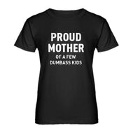Womens Proud Mother of Dumbass Kids Ladies' T-shirt