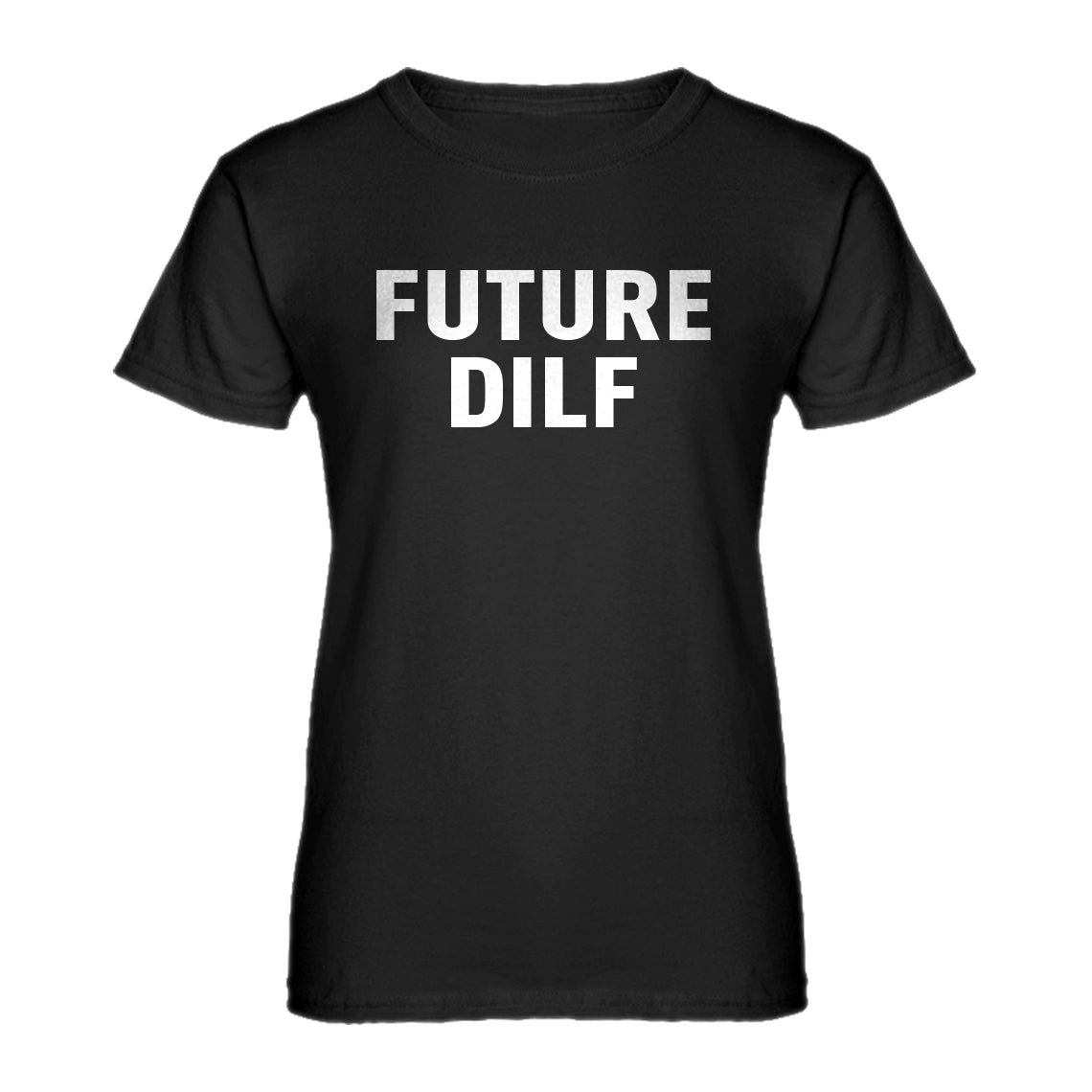 Womens FUTURE DILF Ladies' T-shirt