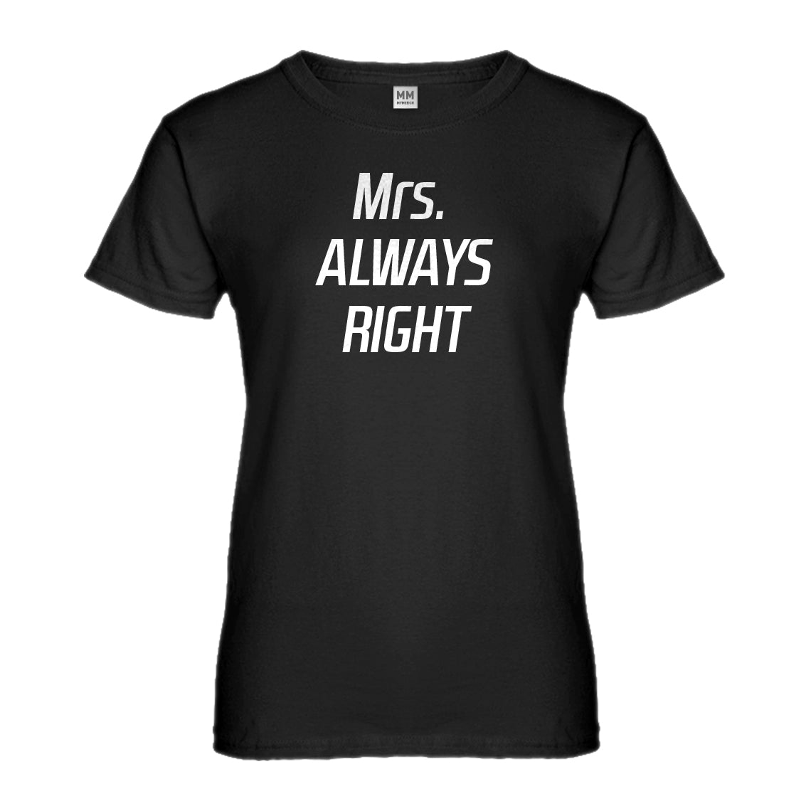 Womens Mrs. Always Right Ladies' T-shirt
