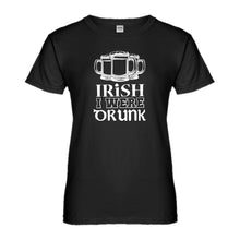 Womens Irish I Were Drunk Ladies' T-shirt