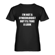 Womens I'm not a Gynecologist Ladies' T-shirt