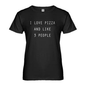 Womens I Love Pizza and like 3 People Ladies' T-shirt