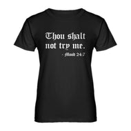 Womens Thou shalt not try me. Ladies' T-shirt