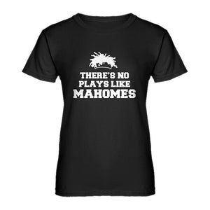 Womens There's No Plays Like Mahomes Ladies' T-shirt