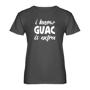 Womens I Know GUAC is extra Ladies' T-shirt