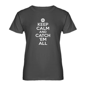 Womens Keep Calm and Catch em All! Ladies' T-shirt