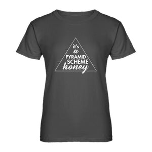 Womens It's a Pyramid Scheme Honey Ladies' T-shirt