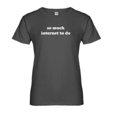 Womens So Much Internet to Do Ladies' T-shirt