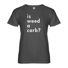 Womens Is Weed a Carb Ladies' T-shirt
