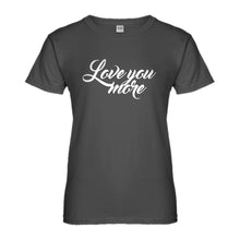 Womens Love You More Ladies' T-shirt