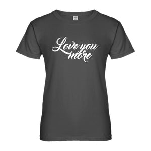 Womens Love You More Ladies' T-shirt
