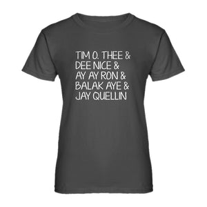 Womens Tim O. Thee & Dee Nice & Ay Ay Ron & Balak Aye & Jay Quellin Ladies' T-shirt