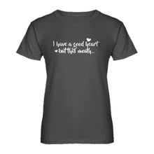Womens I have a good heart but this mouth Ladies' T-shirt