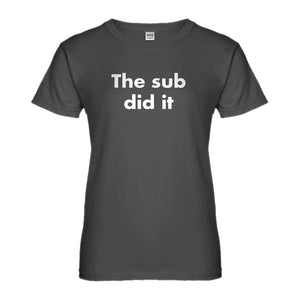 Womens The Sub Did it Ladies' T-shirt