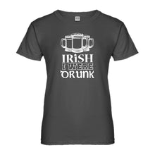 Womens Irish I Were Drunk Ladies' T-shirt
