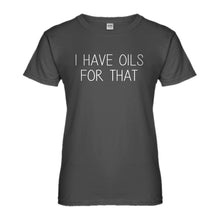 Womens I Have Oils for That Ladies' T-shirt