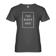 Womens No Days Off Ever Ladies' T-shirt