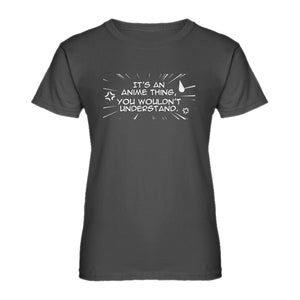 Womens Its an Anime Thing Ladies' T-shirt
