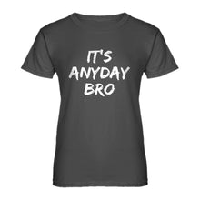 Womens Its Any Day Bro Ladies' T-shirt