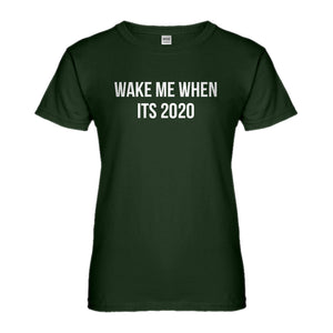 Womens Wake Me When its 2020 Ladies' T-shirt