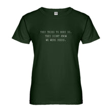 Womens They Tried to Bury Us Ladies' T-shirt