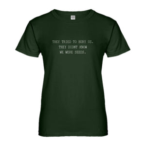 Womens They Tried to Bury Us Ladies' T-shirt