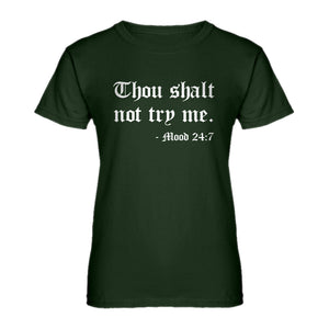Womens Thou shalt not try me. Ladies' T-shirt