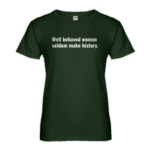 Womens Well Behaved Women Don’t Make History Ladies' T-shirt