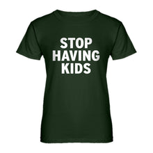 Womens STOP HAVING KIDS Ladies' T-shirt