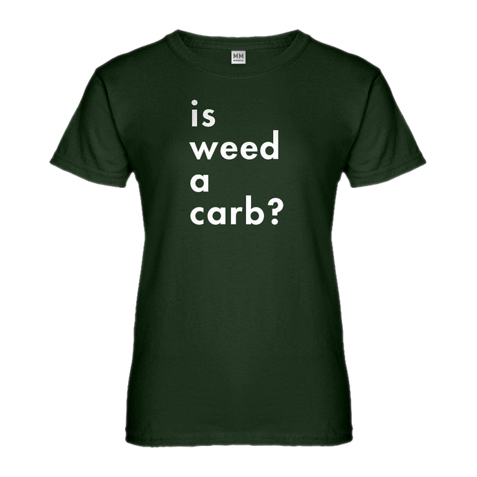 Womens Is Weed a Carb Ladies' T-shirt