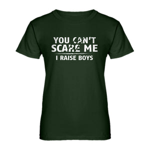 Womens You Can't Scare Me I Raise Boys Ladies' T-shirt