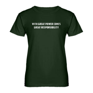 Womens With Great Power Comes Great Responsibility Ladies' T-shirt