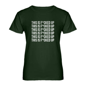 Womens This is F*CKED UP Ladies' T-shirt