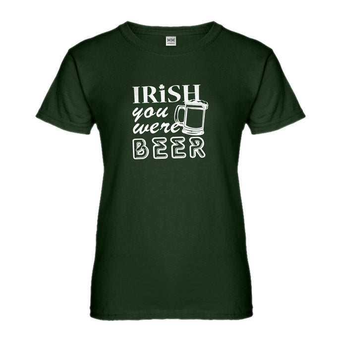 Womens Irish you were Beer Ladies' T-shirt