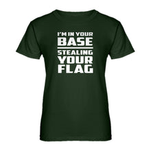 Womens I'm In Your Base Stealing Your Flag Ladies' T-shirt