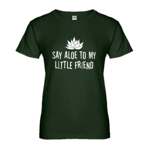 Womens Say Aloe to my Little Friend Ladies' T-shirt