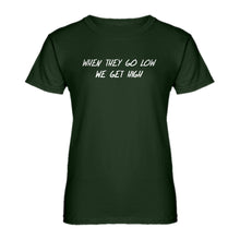 Womens When They Go Low We Get High Ladies' T-shirt