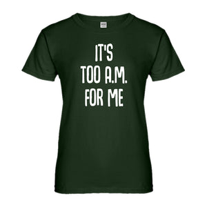 Womens It's too A.M. for me Ladies' T-shirt