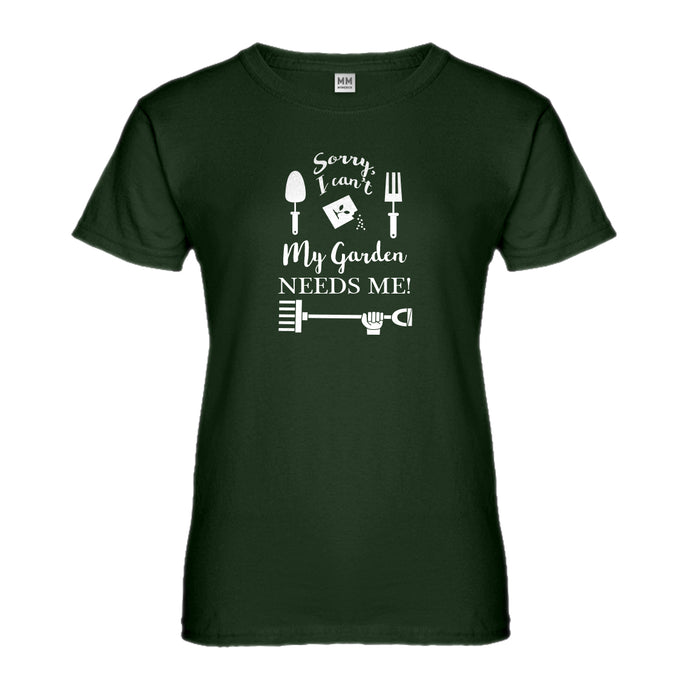 Womens I Can't My Garden Needs Me! Ladies' T-shirt