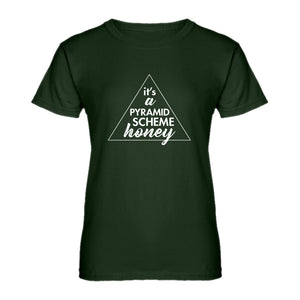 Womens It's a Pyramid Scheme Honey Ladies' T-shirt