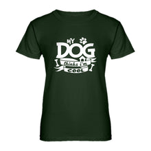 Womens My Dog Thinks I'm Cool Ladies' T-shirt