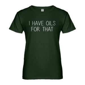 Womens I Have Oils for That Ladies' T-shirt