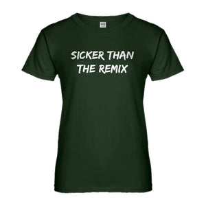 Womens Sicker Than The Remix Ladies' T-shirt