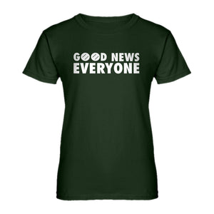 Womens GOOD NEWS EVERYONE Ladies' T-shirt