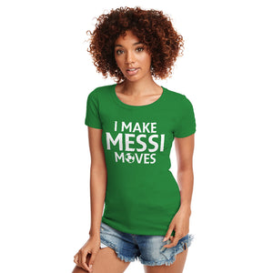 Womens I make Messi Moves Ladies' T-shirt