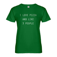 Womens I Love Pizza and like 3 People Ladies' T-shirt