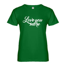Womens Love You More Ladies' T-shirt