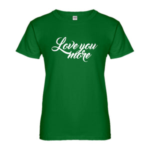 Womens Love You More Ladies' T-shirt