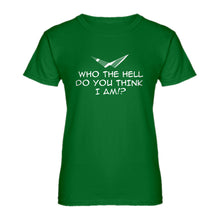 Womens Who the Hell Do You Think I Am!? Ladies' T-shirt